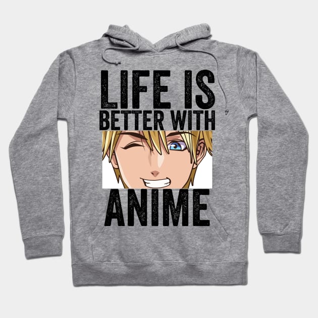 Funny Anime Merch - Life is Better With Anime Hoodie by Murray's Apparel